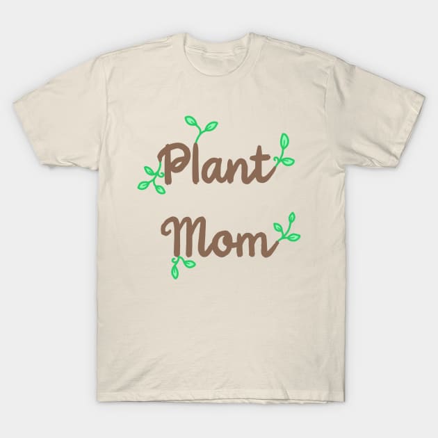 Plant Mom T-Shirt by Whoopsidoodle